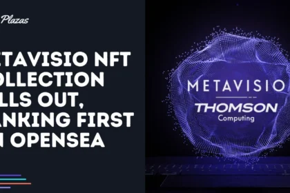 The Metavisio NFT collection is exhausted, classifying first in OpenSEA