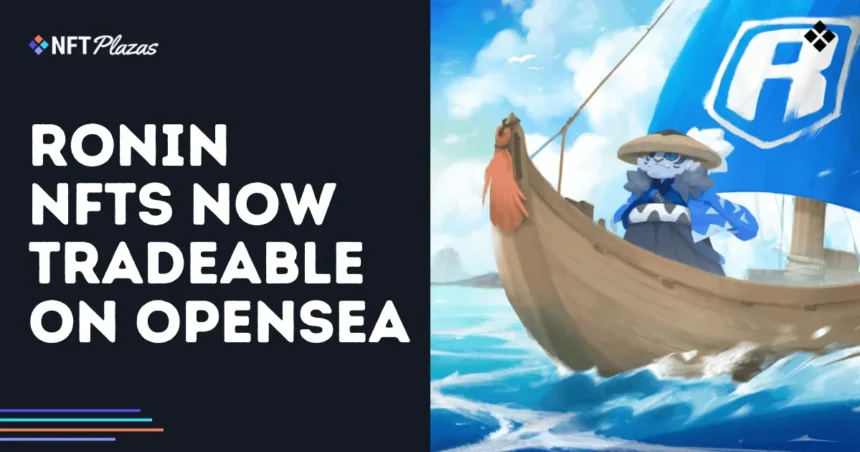 Ronin NFTS now marketed in OpenSEA