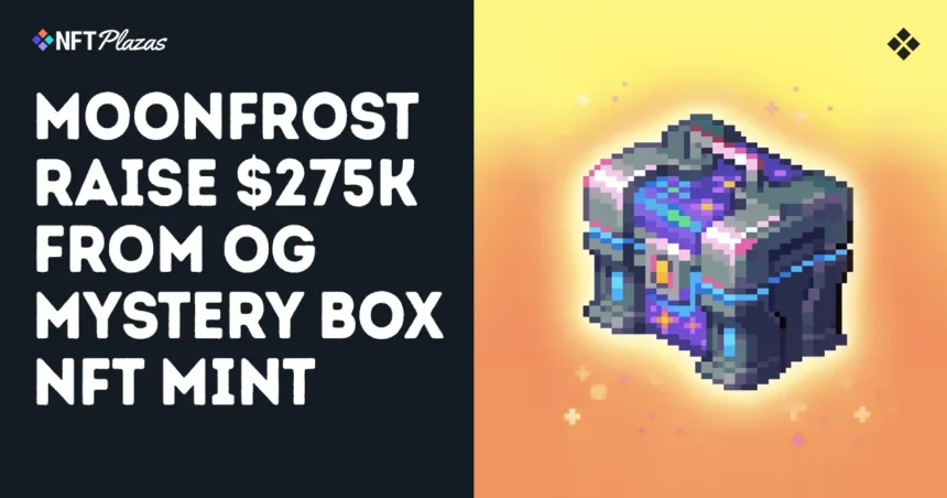 Moonfrost OG Mystery Box NFT MINTS OUT, Collect $ 275,000