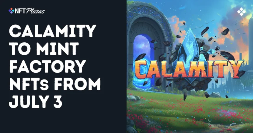 Calamity to Mint Factory NFTS from July 3